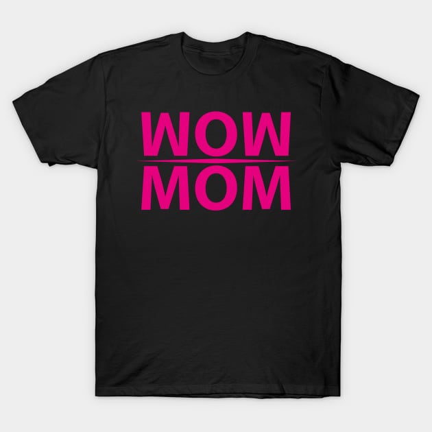 Wow Mom T-Shirt by cowyark rubbark